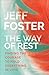 The Way of Rest: Finding The Courage to Hold Everything in Love