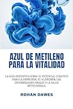 Azul de metileno para la vitalidad: La guía definitiva sobre su potencial curativo para la depresión, el Alzheimer, las enfermedades virales y la ... ... Mitochondria, Mind, and Body, Ancient Wisdom)