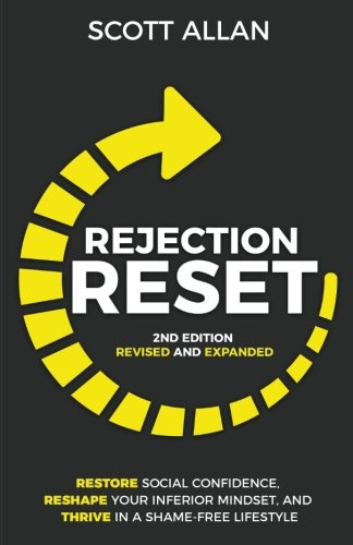 Rejection Reset: Restore Social Confidence, Reshape Your Inferior Mindset, and Thrive In a Shame-Free Lifestyle (2nd Edition)