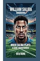 WILLIAM SALIBA BIOGRAPHY: WHEN SALIBA PLAYS:A GAME TRANSFORMED B0F5MPFFHF Book Cover