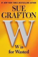 W Is for Wasted[W IS FOR WASTED][Hardcover] B00QPO7MA6 Book Cover