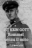 Ist kein Gott: Rommel senza il mito
