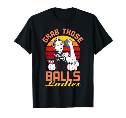 Grab Those Balls Ladies Bowling Retro For Women, Fun Bowling T-Shirt