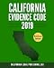 California Evidence Code 2019: Complete Rules as Revised through January 1, 2019 (California Codes)