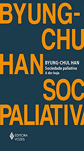 Sociedade paliativa: A dor hoje