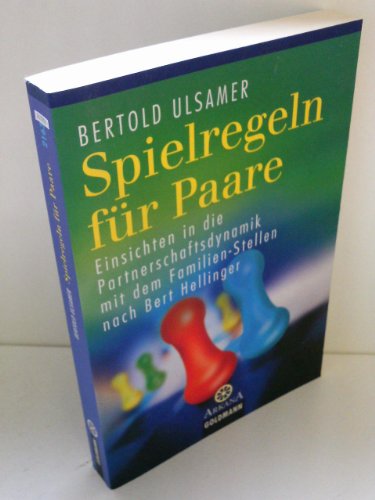 Spielregeln für Paare -: Einsichten in die Partnerschaftsdynamik mit dem Familien-Stellen nach Bert Hellinger (Arkana)