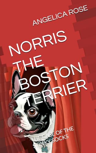NORRIS THE BOSTON TERRIER: THE CASE OF THE STINKY SOCKS