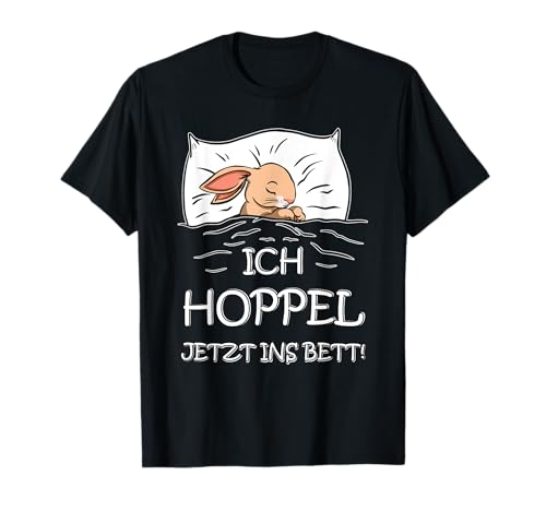 Hase Offizielles Schlafshirt Ich Hoppel Jetzt Ins Bett T-Shirt