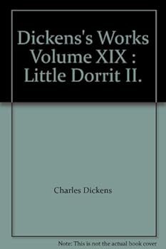 Hardcover Dickens's Works Volume XIX : Little Dorrit II. Book