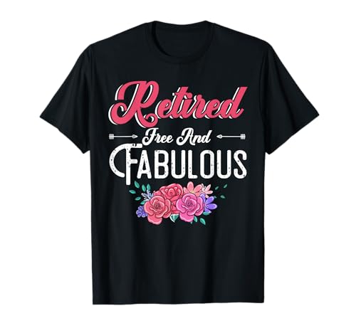 Retired Free And Fabulous Camiseta