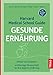 Harvard Medical School Guide Gesunde Ernährung: Einfach und praktisch: erstklassige Wissenschaft für Ihre tägliche Ernährung. Der Bestseller aus den USA
