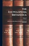  The Encyclopedia Britannica: A Dictionary of Arts, Sciences, Literature and General Information; Volume 9