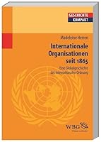 Geschichte der internationalen Organisation: Eine Globalgeschichte der internationalen Ordnung 3534203658 Book Cover