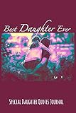  Best Daughter Ever: Special Daughter Quotes Journal - Blank Lined Notebook - Piggy Back Ride
