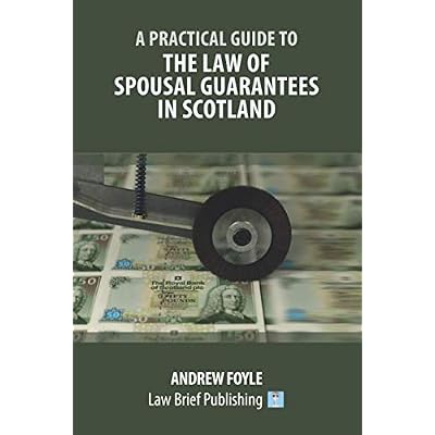 A Practical Guide to the Law of Spousal Guarantees in Scotland