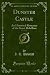 Produktbild Dunster Castle, Vol. 1 of 3: An Historical Romance of the Great Rebellion (Classic Reprint)