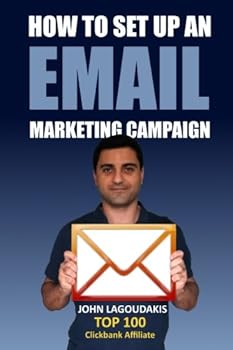 Paperback How to Set Up an Email Marketing Campaign: The Ultimate Step-by-Step Illustrated Guide! Book