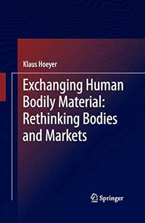 Exchanging Human Bodily Material: Rethinking Bodies and Markets 2013th Edition book cover