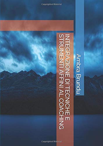 INTEGRAZIONE DI TECNICHE E STRUMENTI AFFINI AL COACHING: Scienze Motorie e Scuola (Italian Edition)