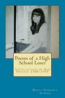 Poems of a High School Loser: A Collection of Bad Poetry: 1988-1990 198767717X Book Cover