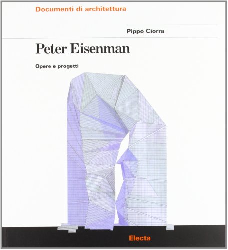 Peter Eisenman. Opere e progetti. Ediz. illustrata Peter Eisenman. Opere e progetti. Ediz. illustrata