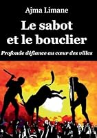Le sabot et le bouclier: profonde défiance au coeur des villes 2322662690 Book Cover