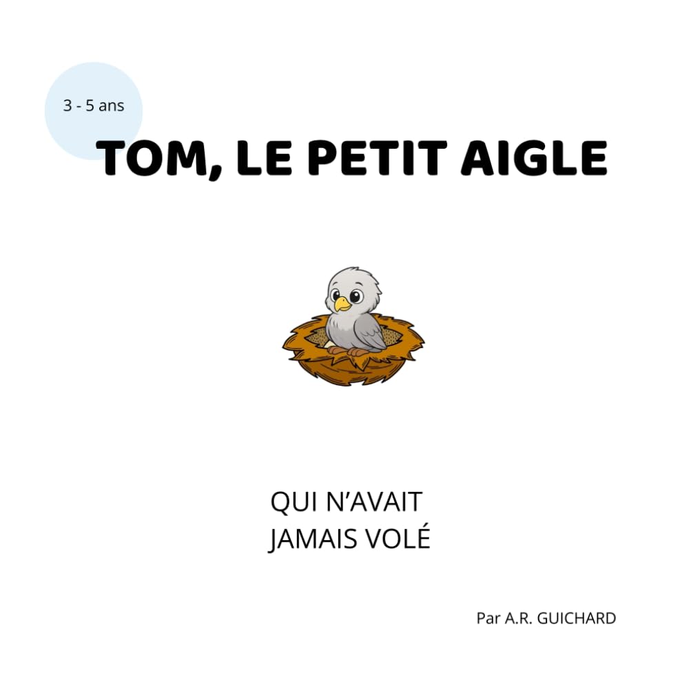 TOM, LE PETIT AIGLE: QUI N'AVAIT JAMAIS VOLÉ