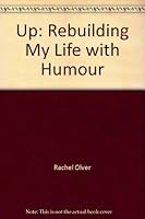 Up: Rebuilding My Life with Humour 0973092718 Book Cover