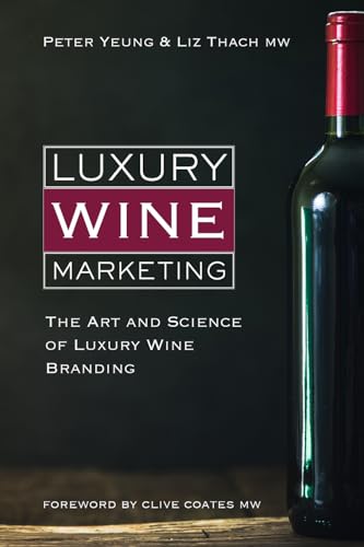 Luxury Wine Marketing: The Art and Science of Luxury Wine Brandin...