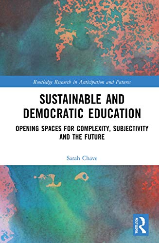 Sustainable and Democratic Education (Routledge Research in Anticipation and Futures)
