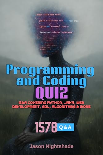 Programming and Coding Quiz: 1578 Q&A Covering Python, Java, Web Development, SQL, Algorithms & More (Engineering Books Book 5)
