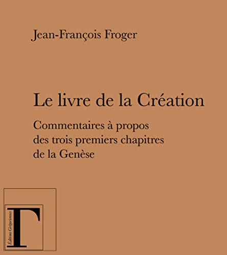  Le Livre de la Creation - Commentaires a Propos des Trois Premiers Chapitres de la Genese Livre eBook France