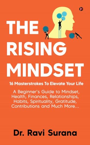 The Rising Mindset: 16 Masterstrokes To Elevate Your Life