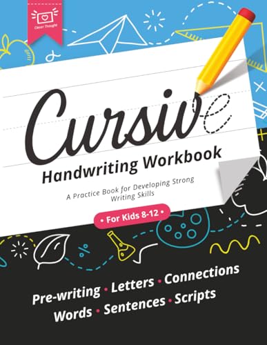 Cursive Handwriting Workbook for Kids 8-12: A Practice Book for Developing Strong Writing Skills—Pre-writing, Letters, Connections, Words, Sentences, and Scripts