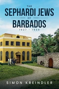 Paperback THE SEPHARDI JEWS OF BARBADOS (1627 - 1934) Book