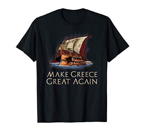 Ancient Greek Trireme - Make Greece Great Again - History Maglietta