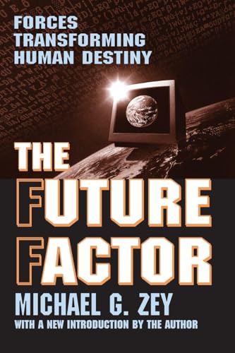 The Future Factor: Forces Transforming Human Destiny