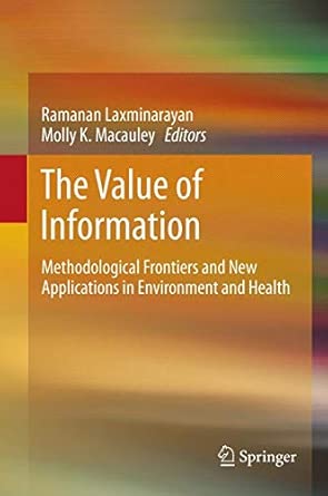 The Value of Information: Methodological Frontiers and New Applications in Environment and Health 2012th Edition book cover