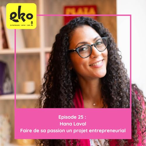 25 : Faire de sa passion un projet entrepreneurial