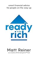 Ready To Be Rich: Smart Financial Advice For People On The Way Up 1947368931 Book Cover