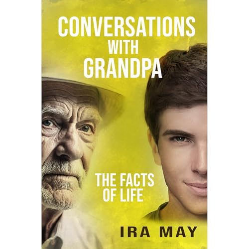 Conversations With Grandpa - The Facts Of Life by Ira May episode artwork