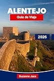 Alentejo Guía de viaje 2026: Descubra la joya oculta de Portugal con tours de vino, viajes por carretera, escapadas costeras y patrimonio cultural