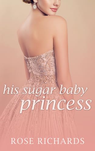His Sugar Baby Princess: A Possessive Age Gap Instalove Romance