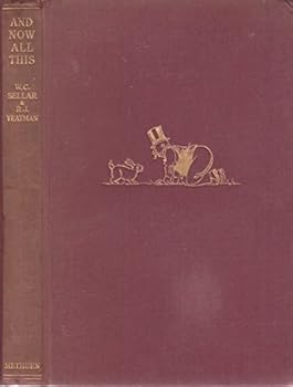 And now all this: Being vol. I of the hole pocket treasury of absolutely general knowledge in X consoling sections, with numerous memorable diagrams, ... rhymes and practically no reasons given,