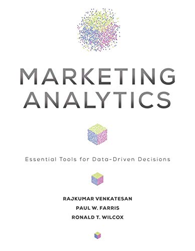 Marketing Analytics: Essential Tools for Data-Driven Decisions (Darden Business Series)