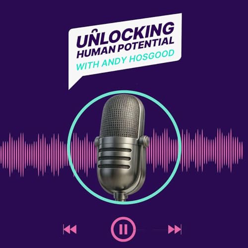 Couverture de Unlocking Human Potential with Andy Hosgood