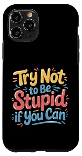 Try Not To Be Stupid If You Can ����ȃA�h�o�C�X - �X�}�z�P�[�X iPhone 11 Pro �p