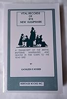 Vital records of Rye, New Hampshire: A transcript of the births, baptisms, marriages, and deaths in this town to the year 1890 1556136218 Book Cover