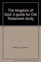 The kingdom of God: A guide for Old Testament study B0007HL8TI Book Cover