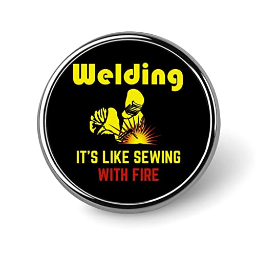 Welding It's Like Sewing with Fire Brooch Pins Buttons Badges No Sew Lapel Round for Shawl Coat Unisex
